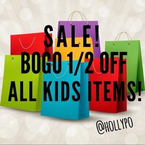 BOGO 1/2 OFF ALL KIDS ITEMS!